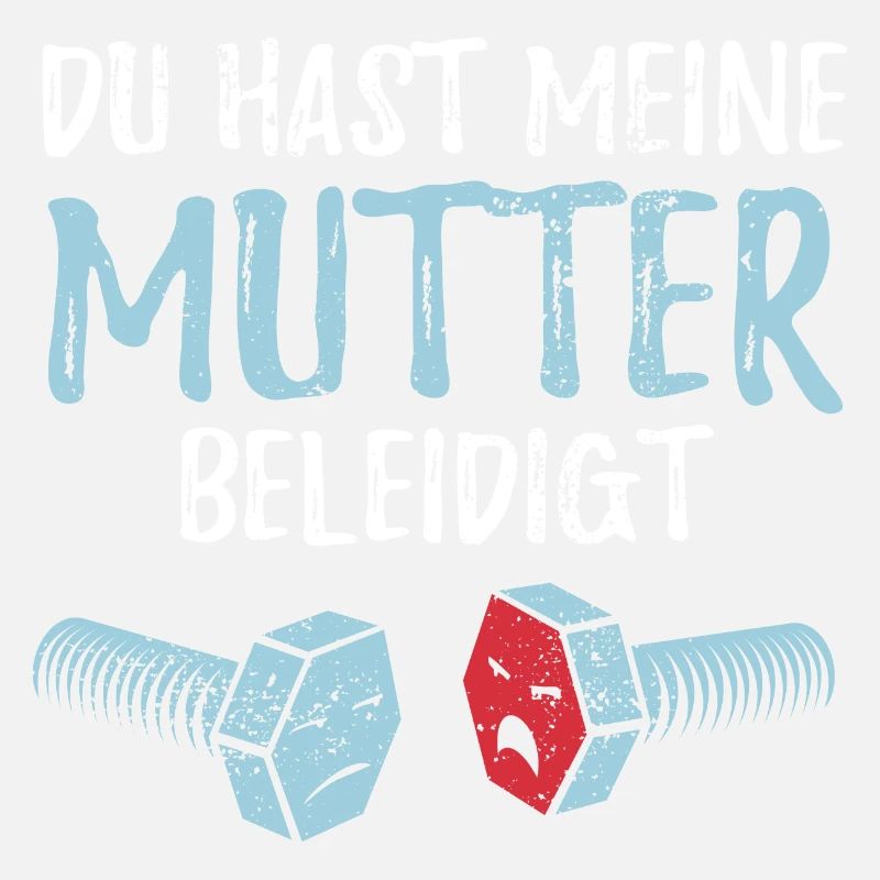 Du hast meine Mutter beleidigt - Schraube