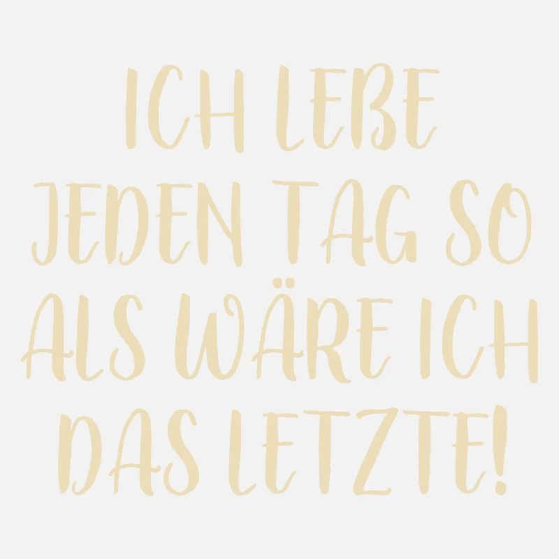 Lebe jeden Tag - Optimismus Motivation - Spruch