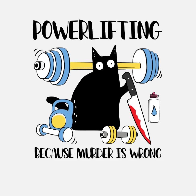 Powerlifting Because Murder Is Wrong Katze