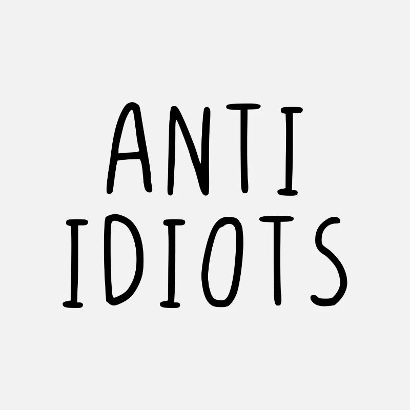 Anti idiots