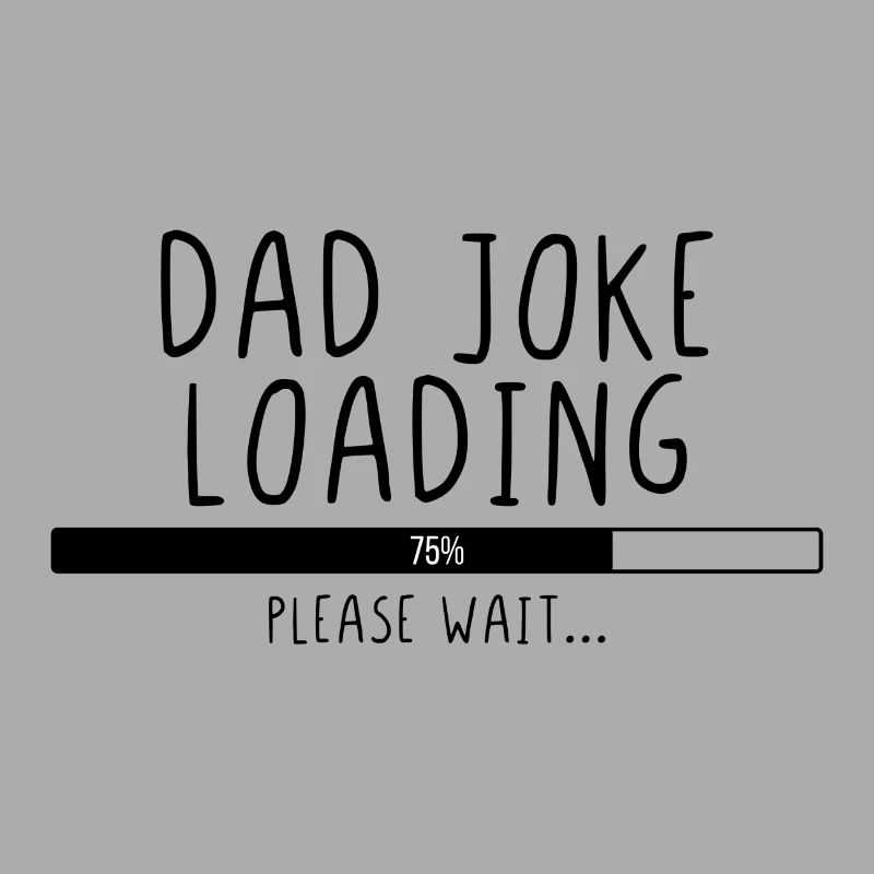 Dad Joke Loading Please Wait