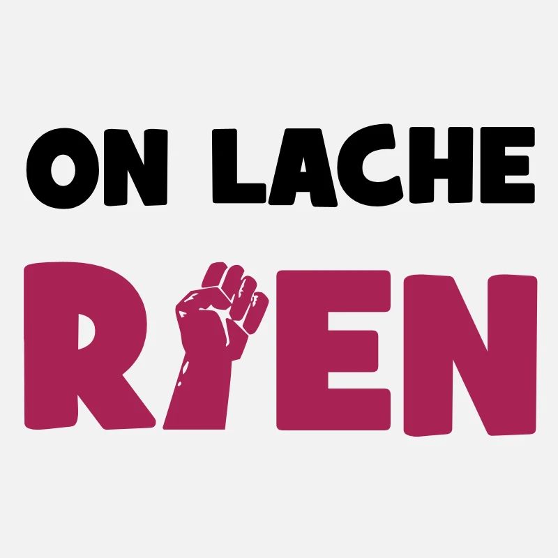 On lâche rien !