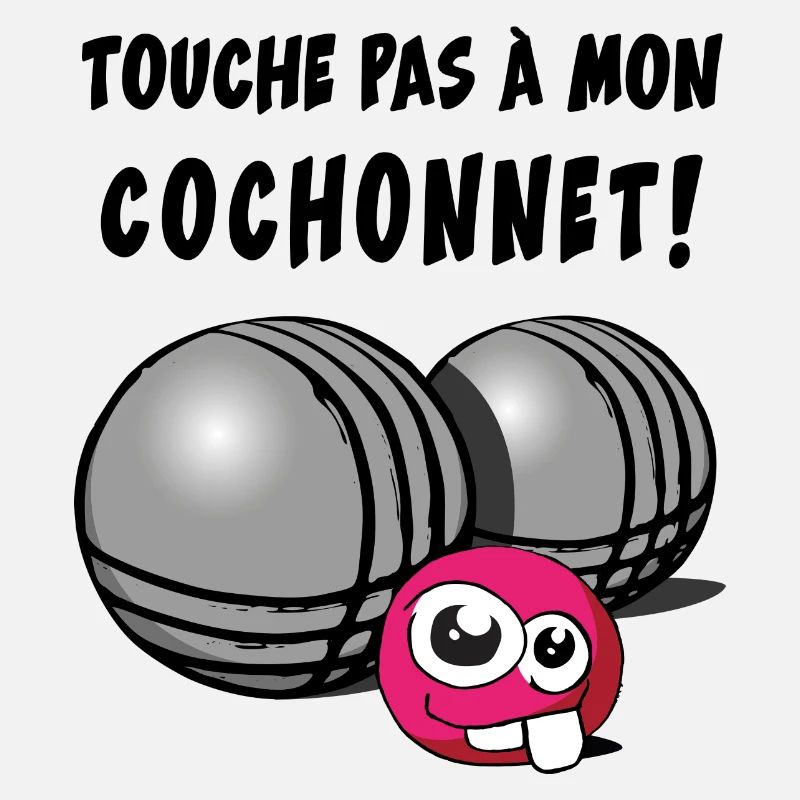 touche pas a mon cochonnet