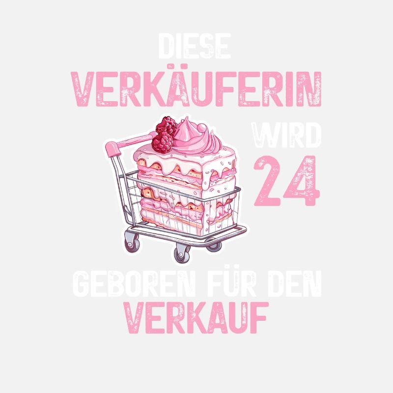 Verkäuferin 24 Geburtstag Verkaufen Beruf Spruch