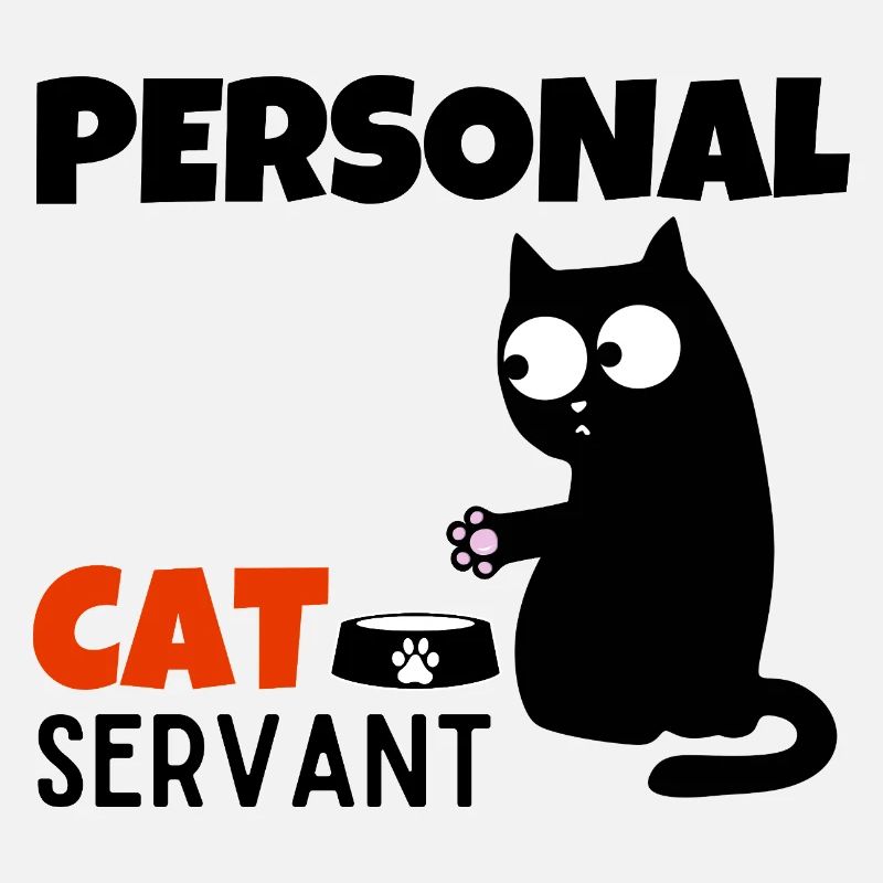 Personal Cat Servant Funny Mom Dad Kitten Lover