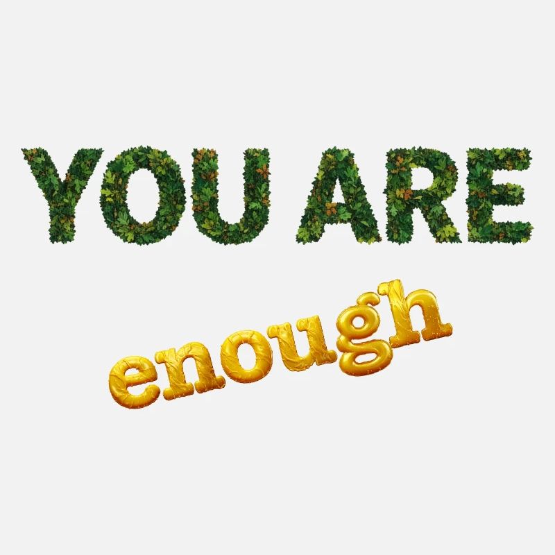 You are enough