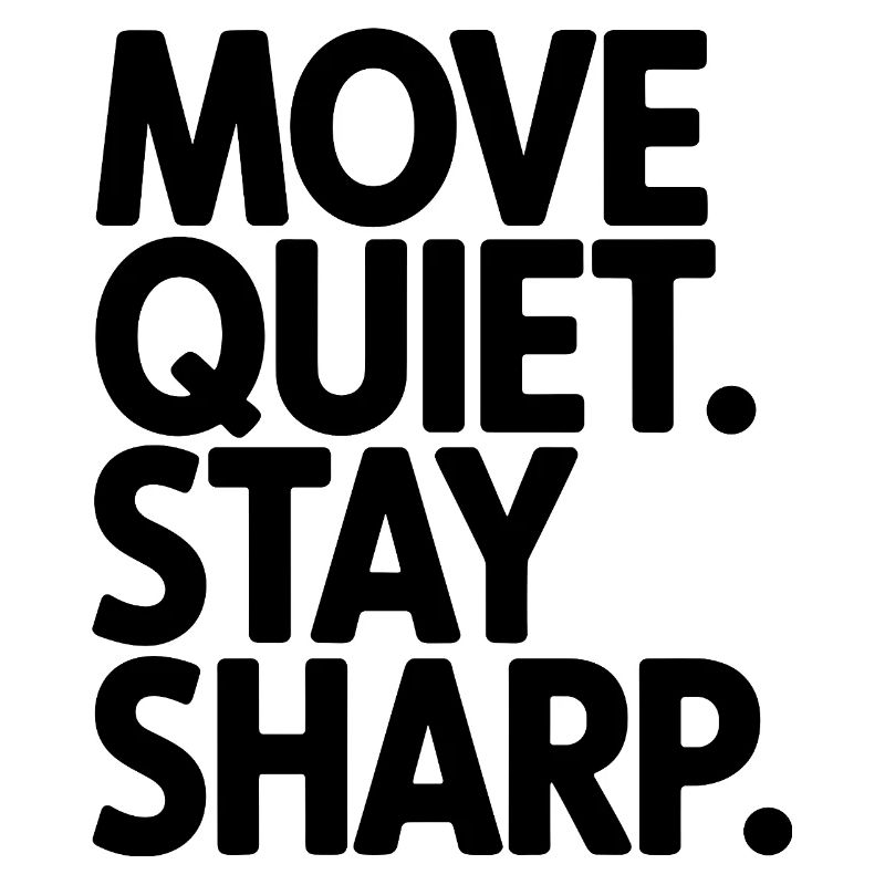 Move Quiet. Stay Sharp.