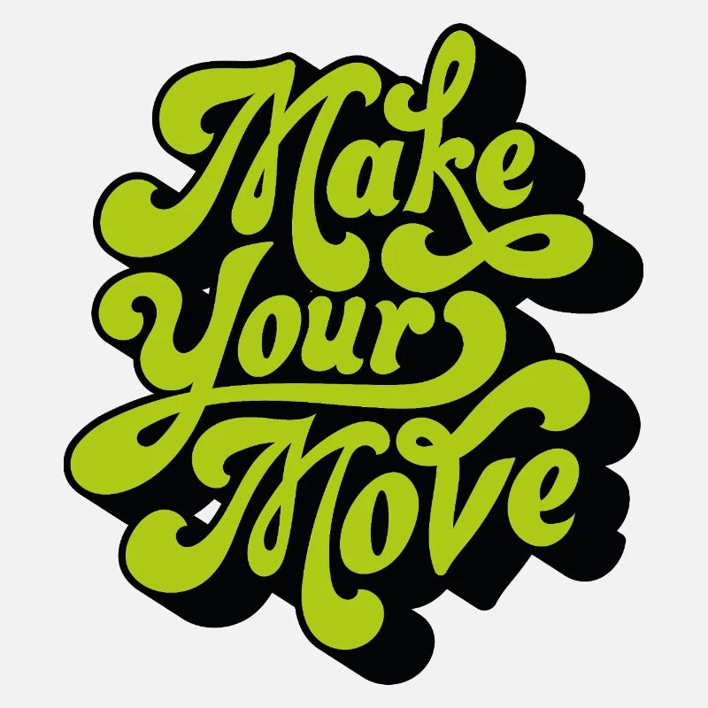 Make your move