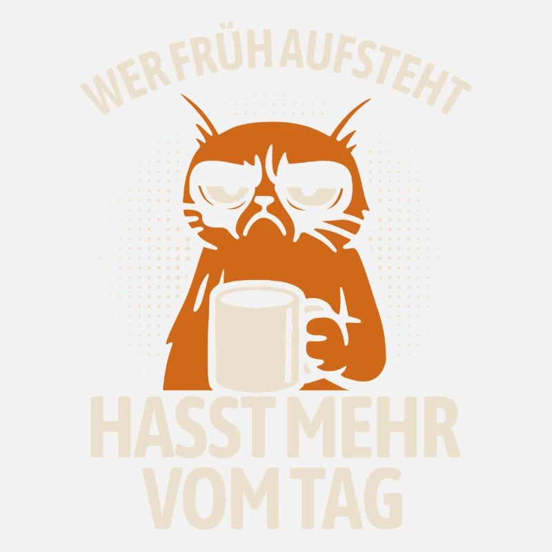 Katze - Wer früh aufsteht hasst mehr vom Tag