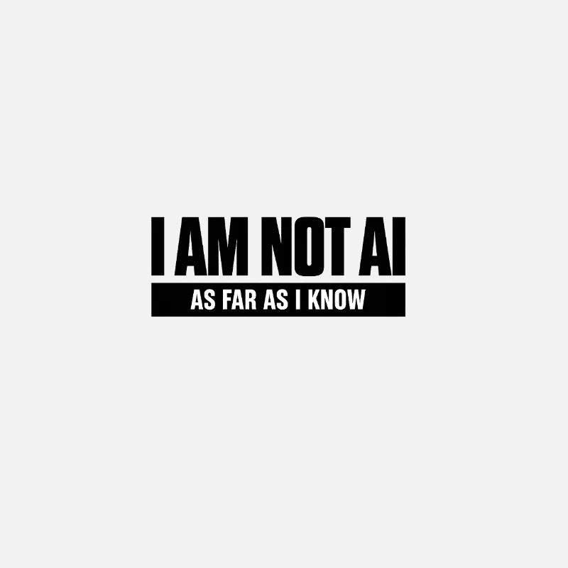 As Far As I Know, I am not AI