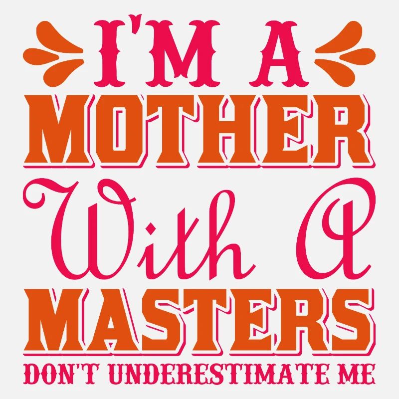 Maman avec un master Ne me sous-estime pas