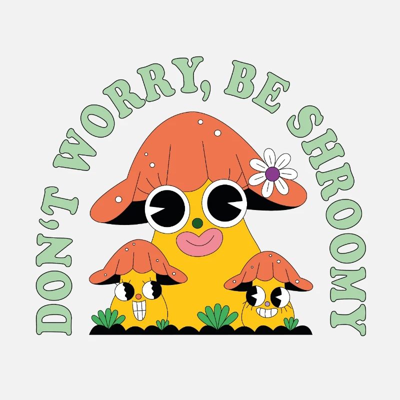 Do Not Worry Be Shroomy – Süßer Pilz Spruch
