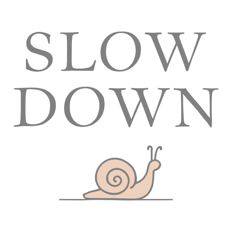 Slow Down Snail Deceleration Mindfulness