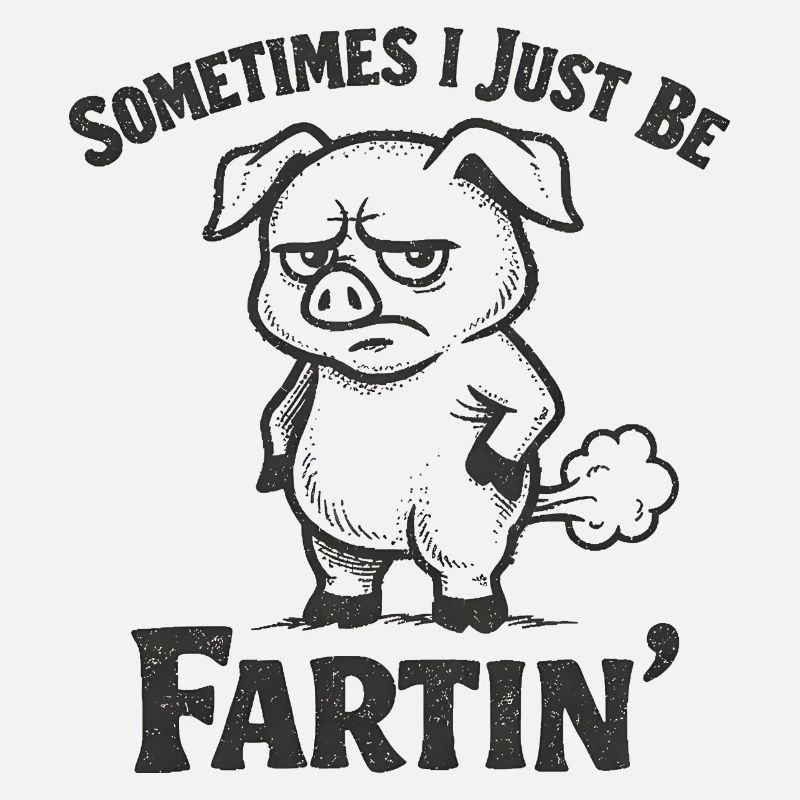 Sometimes I'm just a farting pig