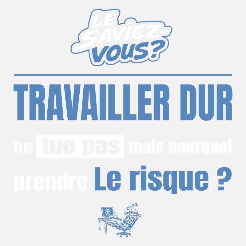 Travailler dur ne tue pas mais pourquoi = risque