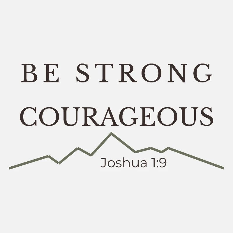 Be Strong and Courageous | Joshua 1:9