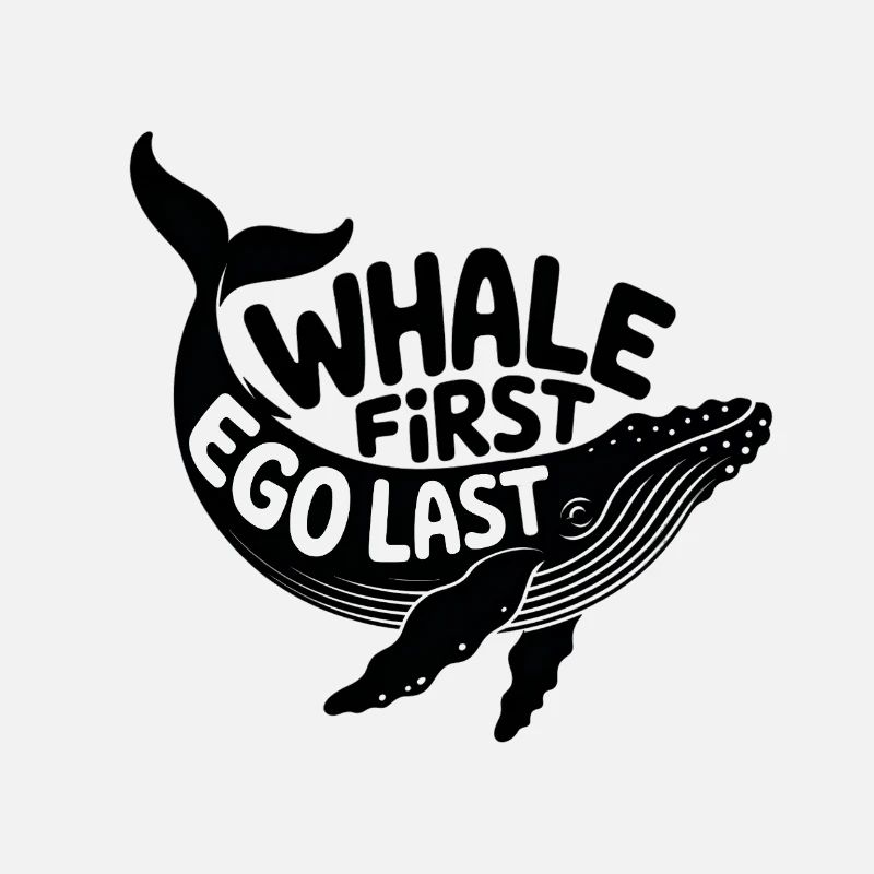 WHALE FIRST • EGO LAST #3