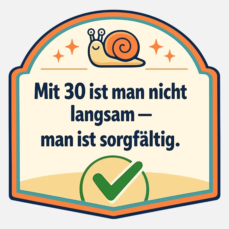 Mit 30: Langsam? Nein, sorgfältig