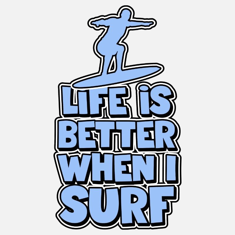 Das Leben ist besser wenn ich surfe