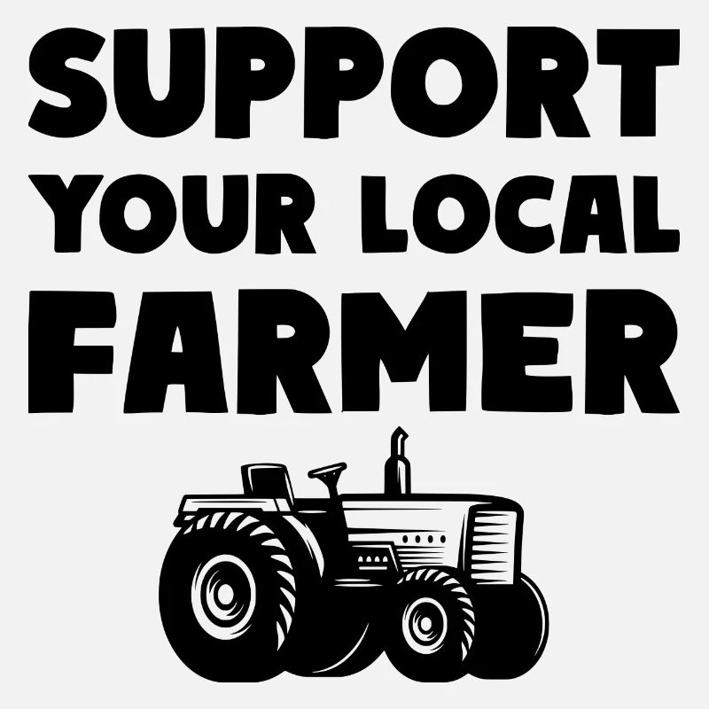 Support Your Local Farmer Agriculture