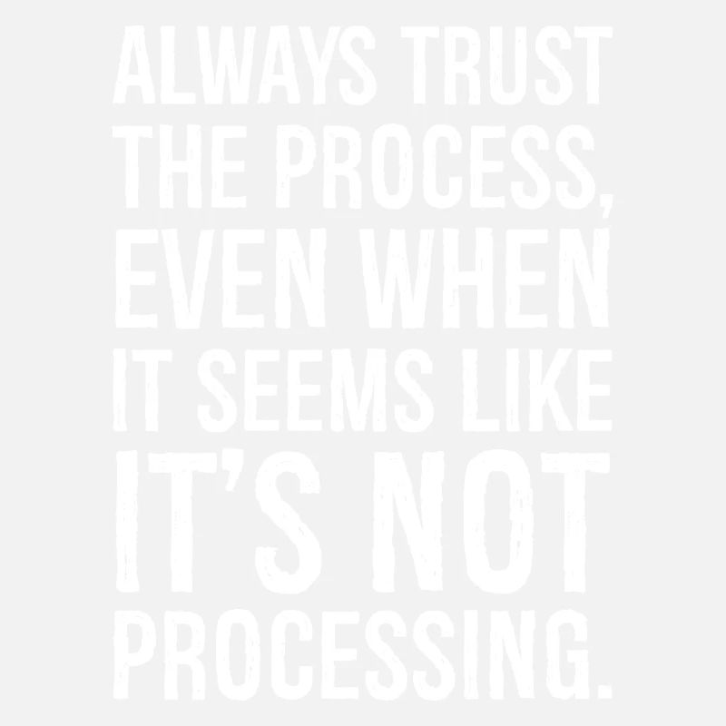 Always trust the process even when it seems