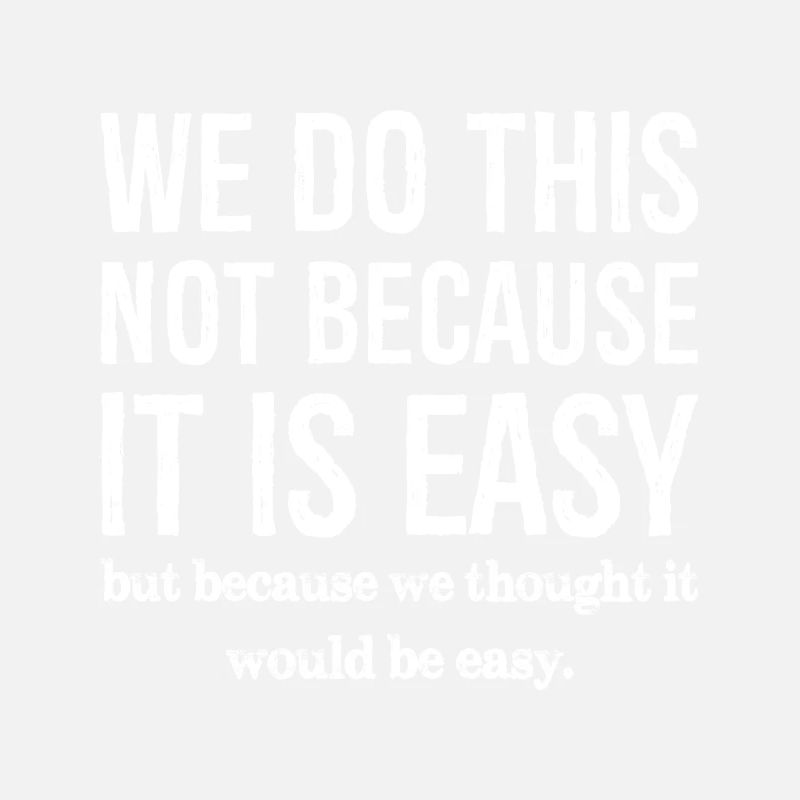 we do this not because it is easy