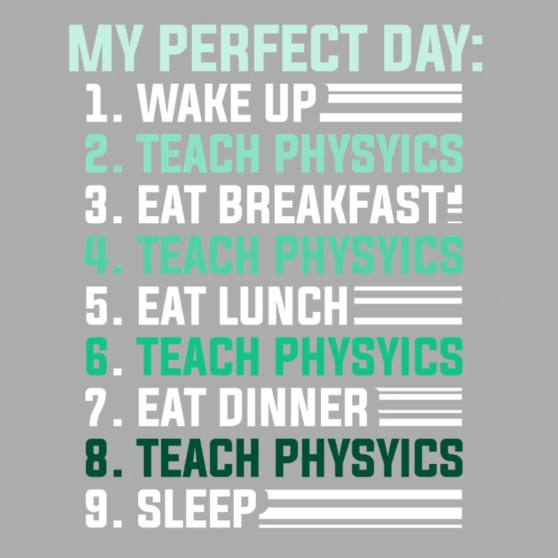 Physics Physicist Physics Student Physics Teacher