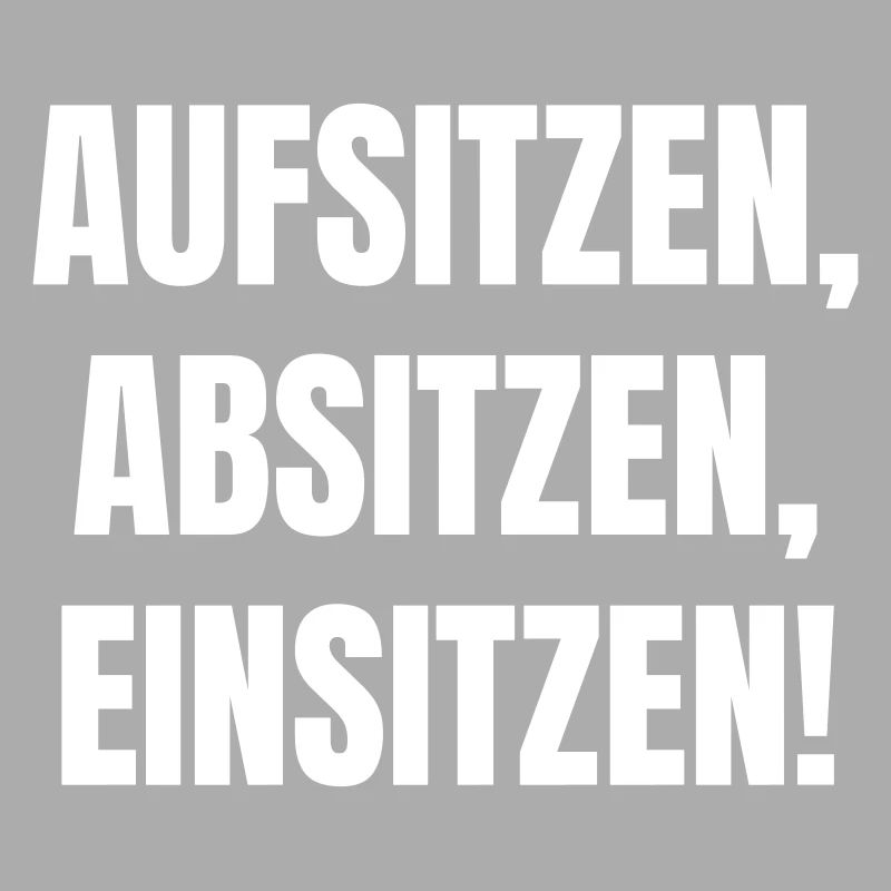 Aufsitzen, Absitzen, Einsitzen.