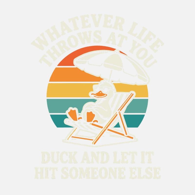 Whatever Life Throws At You Duck Funny Retro