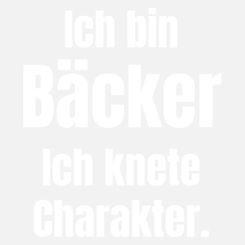 I'm a baker. I knead character.