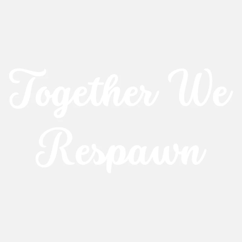 Together We Respawn