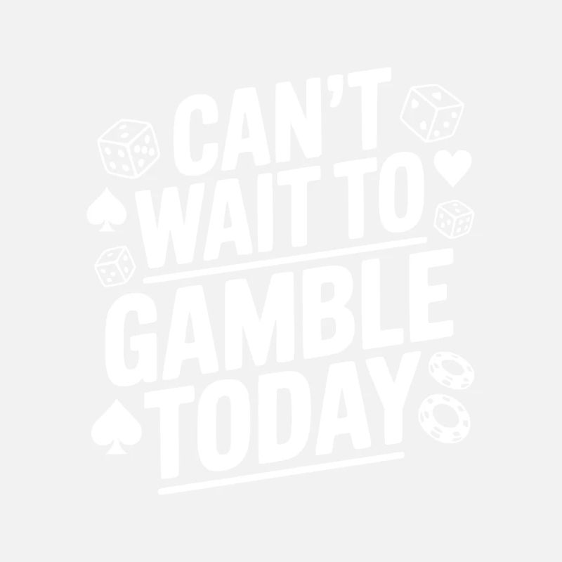 Can't Wait to Gamble Today