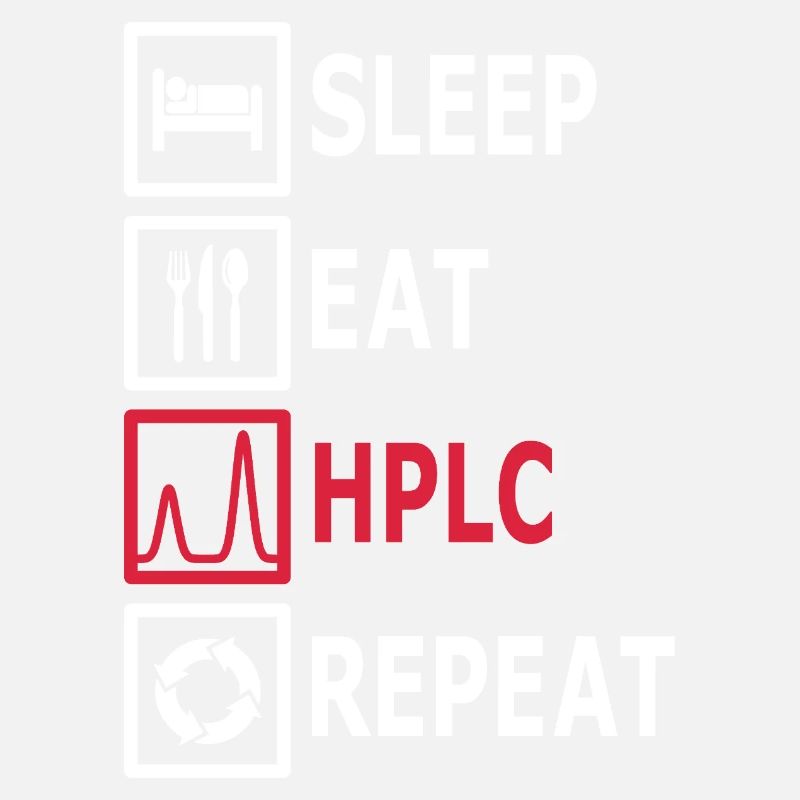 HPLC Performance Chromatography Eat Sleep Repeat