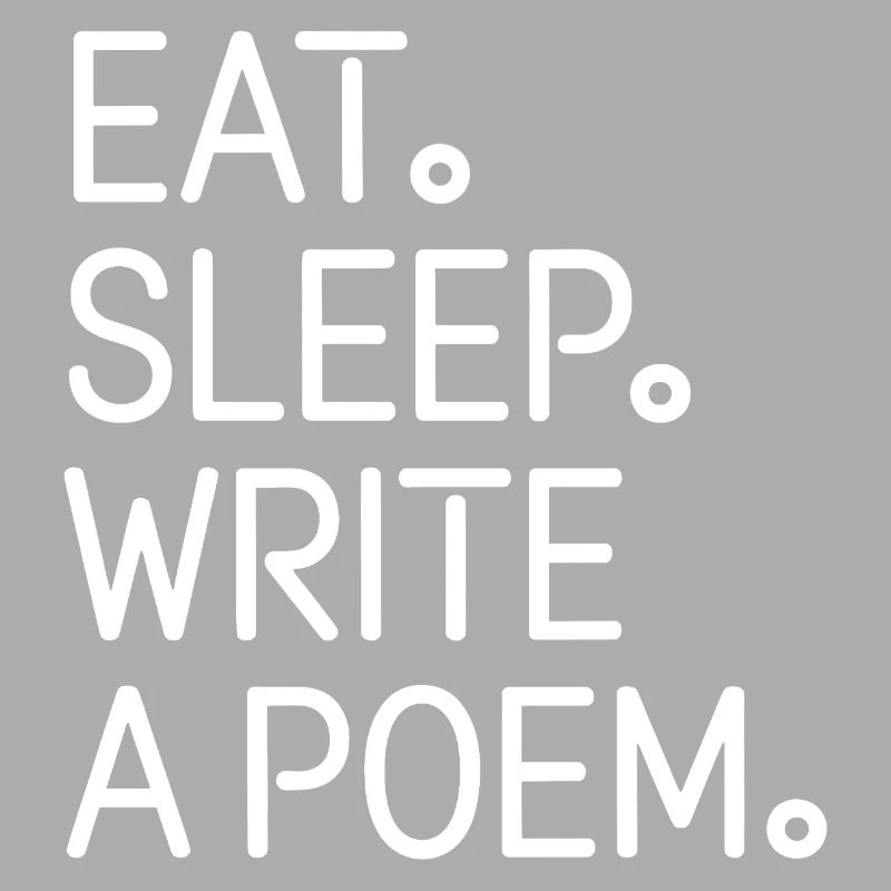 Eat Sleep Write A Poem