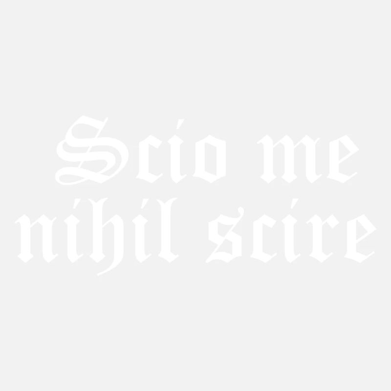 Scio me nihil scire. Devise latine Typographie gothique
