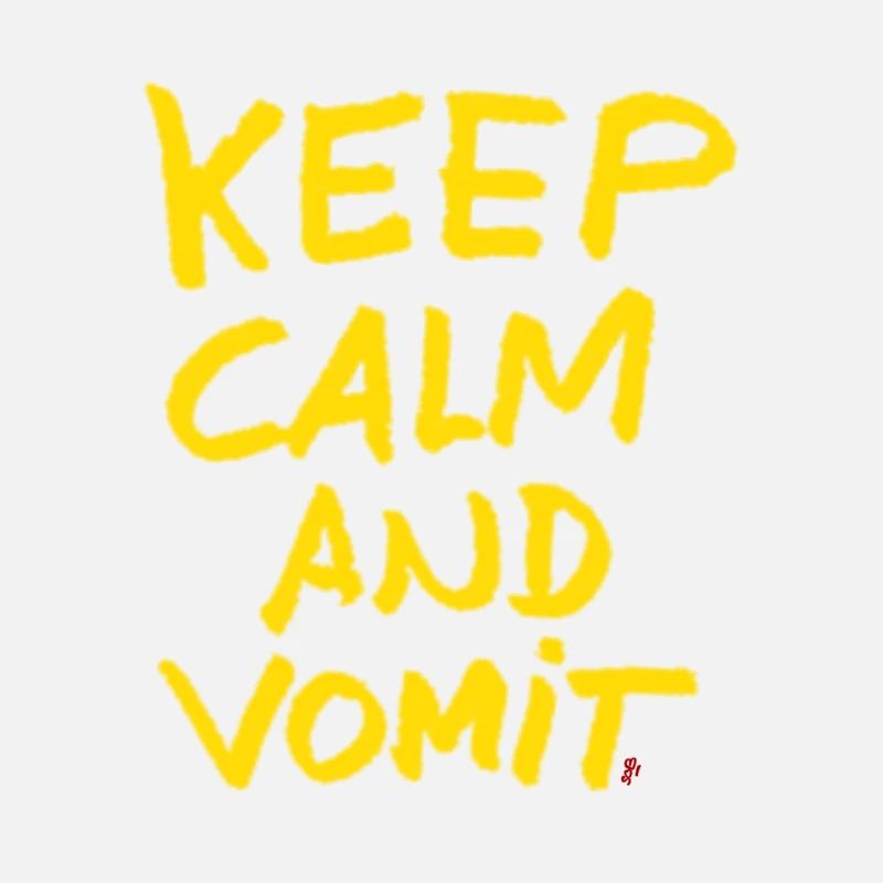Keep calm and vomit