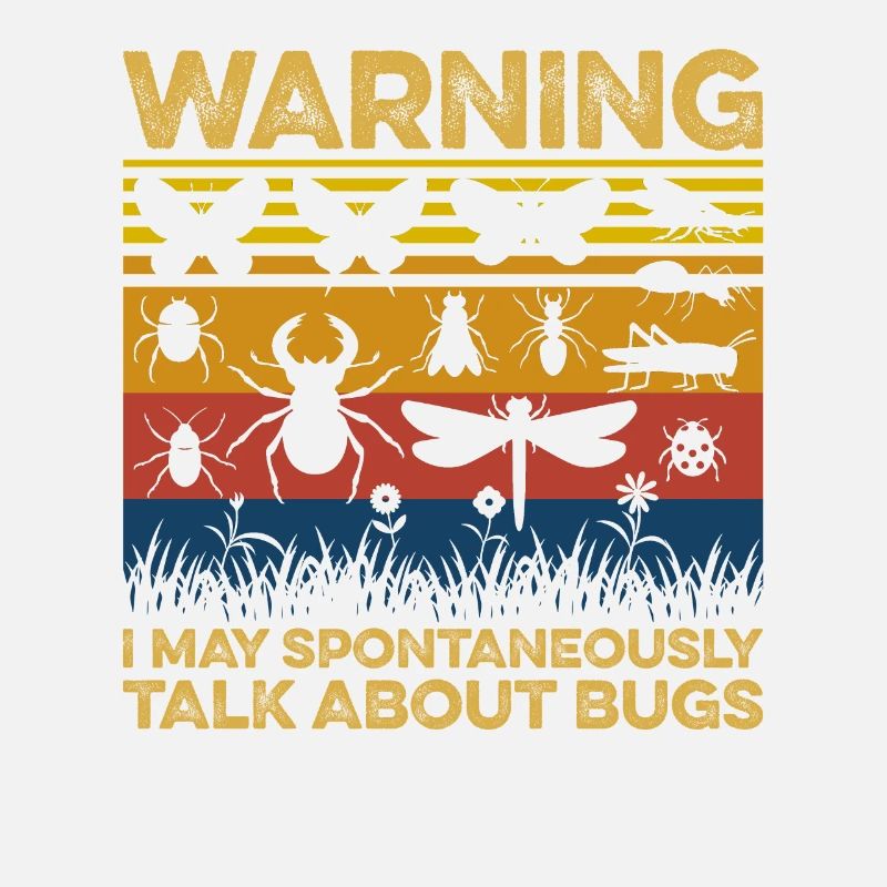 Warning I May Spontaneously Talk About Bugs