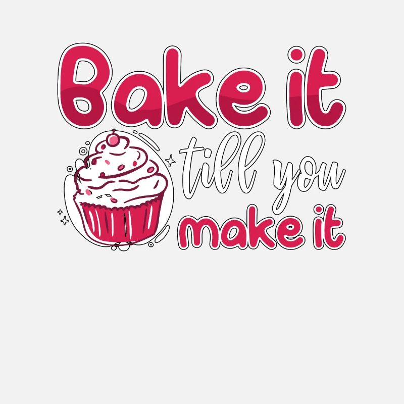 Baker Bake It Till You Make It Baking Bakery Cake
