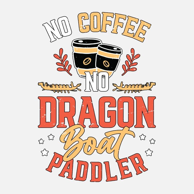 Dragon Boating No Coffee No Paddling Coffee Lover