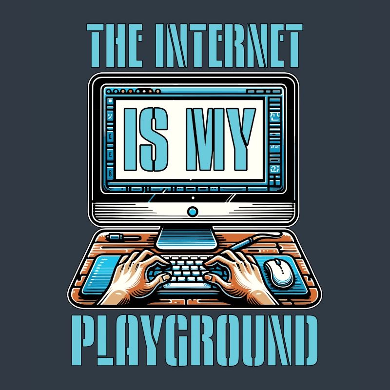 Coder The Internet Is My Playground Web Developer