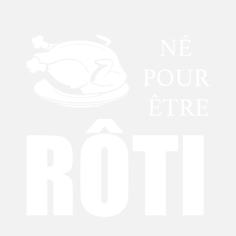 Né pour être rôti