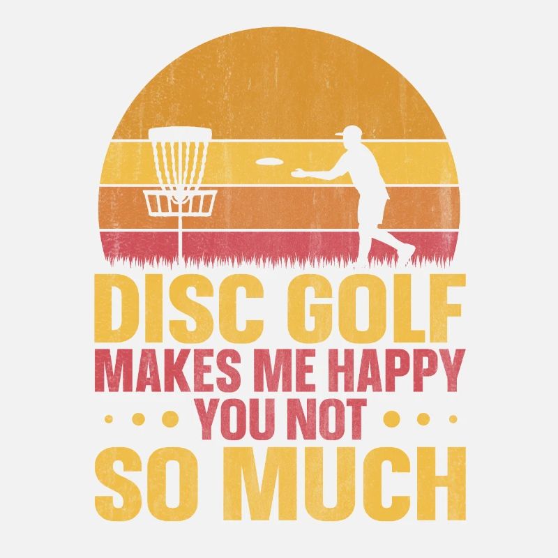 Disc Golf me rend heureux - vous pas tellement