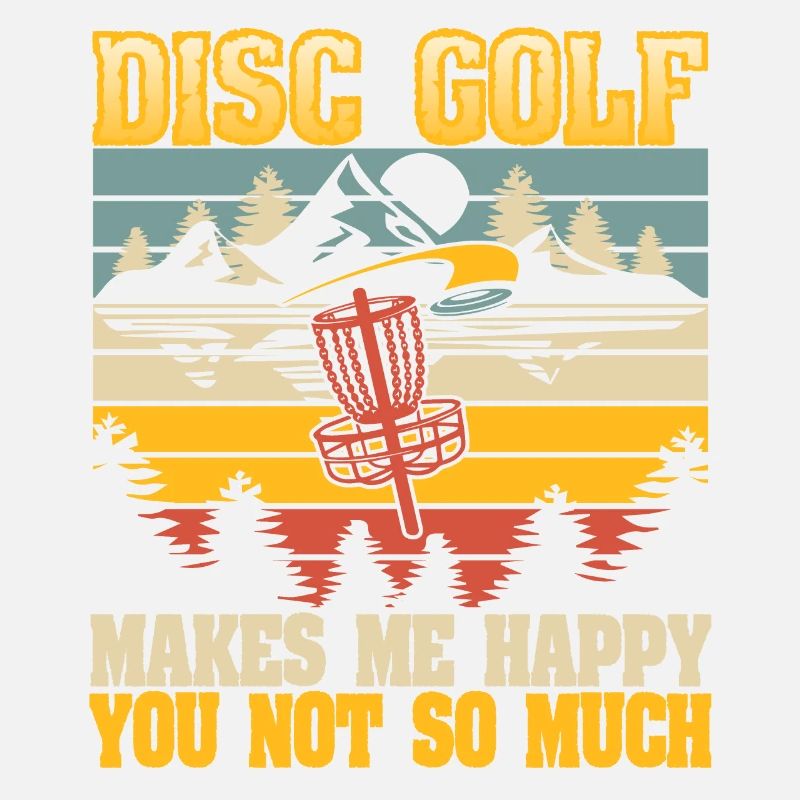 Disc Golf me rend heureux - vous pas tellement