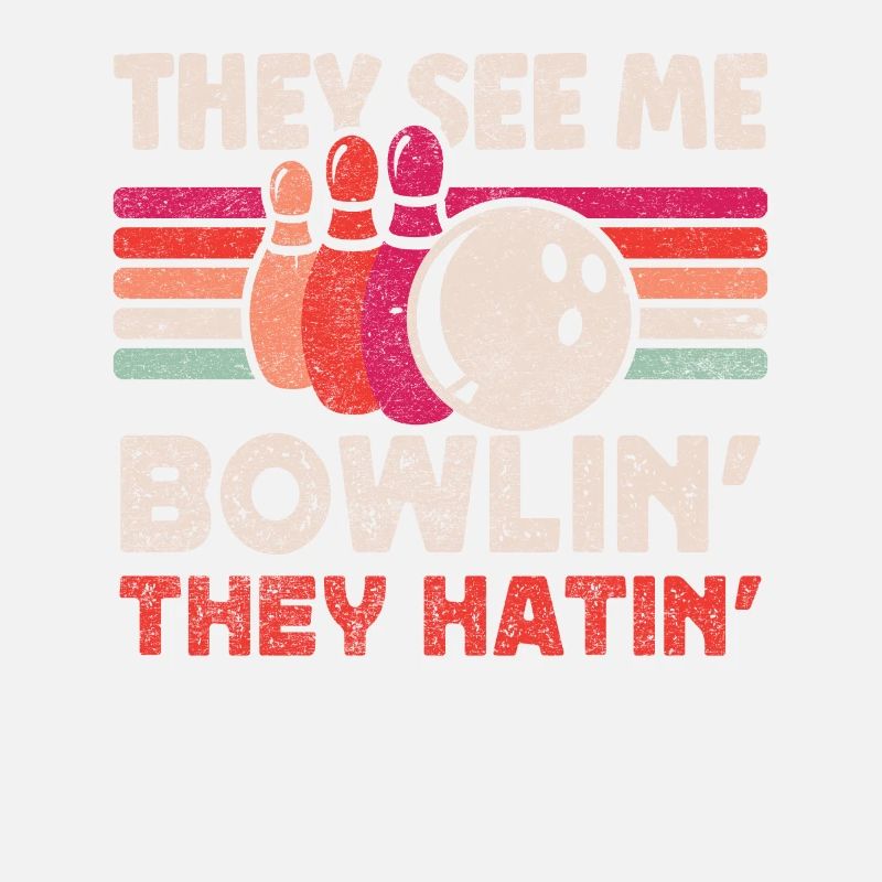 Ils me voient Bowlin ils Hatin Bowling Gift