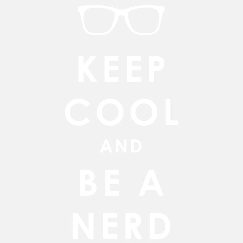NERDY forever - Keep Cool and Be a Nerd