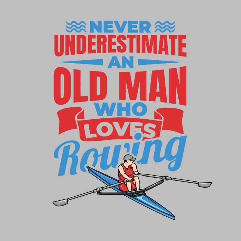Never Underestimate An Old Rower