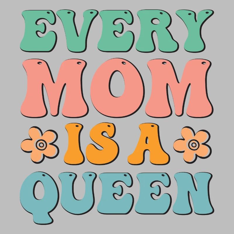 Every Mom is a Queen