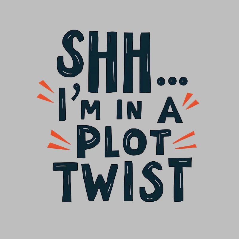 Shhh... I'm in a Plot Twist