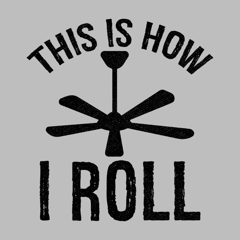 this is how I roll Ceiling Fan