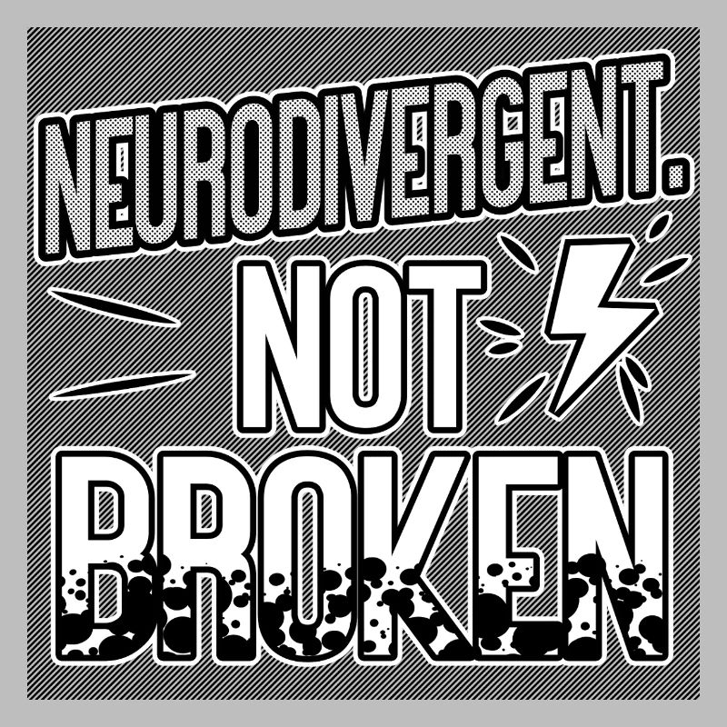 Neurodivergent Not Broken – Neurodiversity Pride